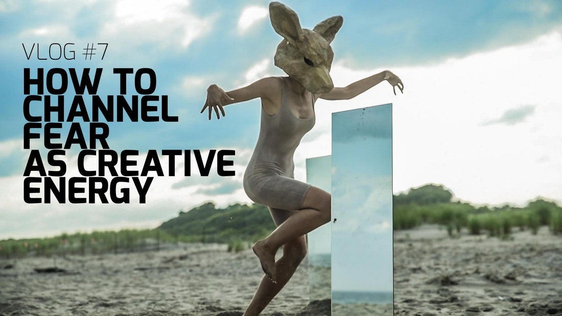 How to Channel Fear as CREATIVE ENERGY
